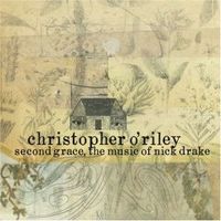 second grace: the music of nick drake by christopher o'riley
